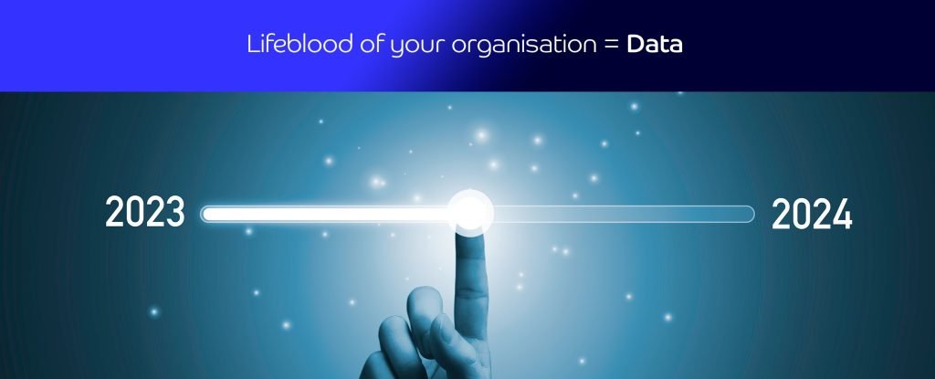 Data, Lifeblood of your organisation